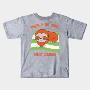 Throw in the towel. Enjoy summer. Cute sloth Kids T-Shirt